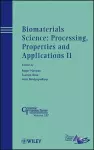 Biomaterials Science: Processing, Properties and Applications II cover