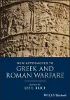 New Approaches to Greek and Roman Warfare cover