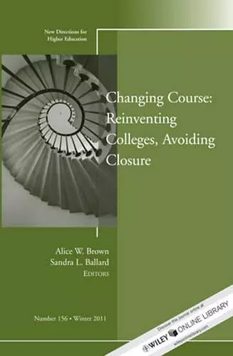 Changing Course: Reinventing Colleges, Avoiding Closure cover