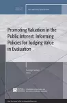 Promoting Value in the Public Interest: Informing Policies for Judging Value in Evaluation cover