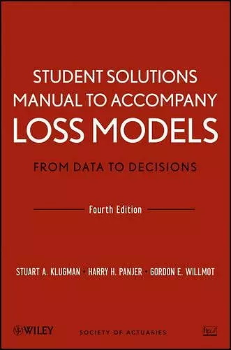 Loss Models: From Data to Decisions, 4e Student Solutions Manual cover