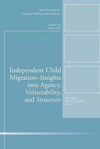 Independent Child Migrations: Insights into Agency, Vulnerability, and Structure cover