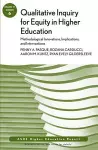 Qualitative Inquiry for Equity in Higher Education: Methodological Innovations, Implications, and Interventions cover