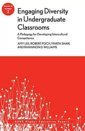 Engaging Diversity in Undergraduate Classrooms: A Pedagogy for Developing Intercultural Competence cover