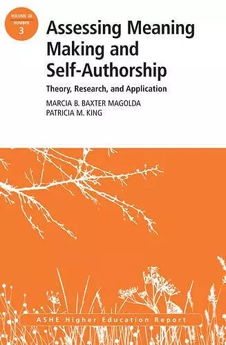 Assessing Meaning Making and Self–Authorship: Theory, Research, and Application cover