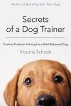 Secrets of a Dog Trainer cover