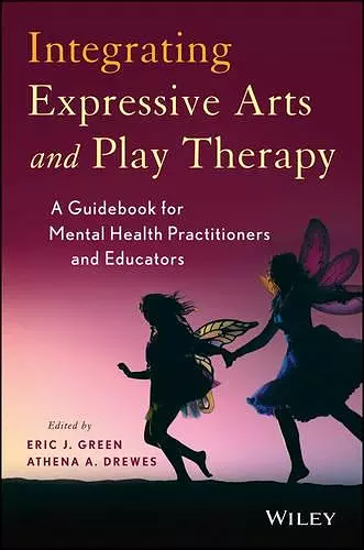 Integrating Expressive Arts and Play Therapy with Children and Adolescents cover