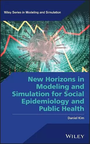 New Horizons in Modeling and Simulation for Social Epidemiology and Public Health cover