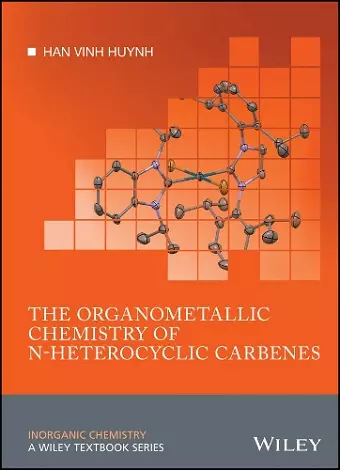 The Organometallic Chemistry of N-heterocyclic Carbenes cover