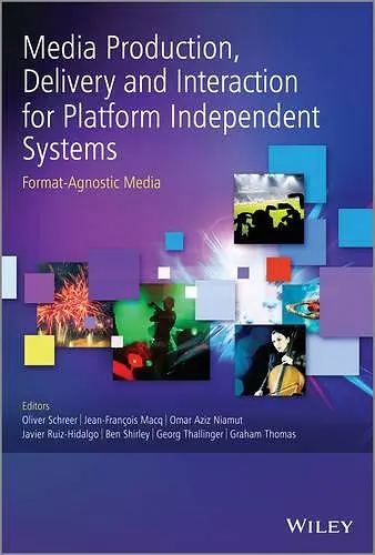 Media Production, Delivery and Interaction for Platform Independent Systems cover