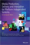 Media Production, Delivery and Interaction for Platform Independent Systems cover