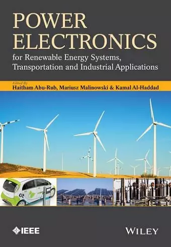 Power Electronics for Renewable Energy Systems, Transportation and Industrial Applications cover