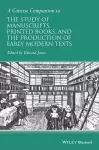 A Concise Companion to the Study of Manuscripts, Printed Books, and the Production of Early Modern Texts cover