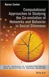 Computational Approaches to Studying the Co-evolution of Networks and Behavior in Social Dilemmas cover