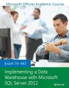 Exam 70-463 Implementing a Data Warehouse with Microsoft SQL Server 2012 cover