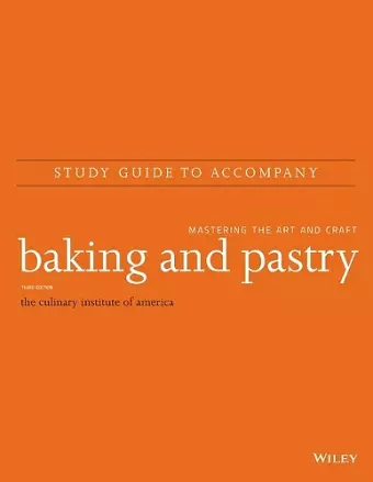 Baking and Pastry: Mastering the Art and Craft, 3e Study Guide cover