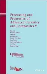 Processing and Properties of Advanced Ceramics and Composites V cover