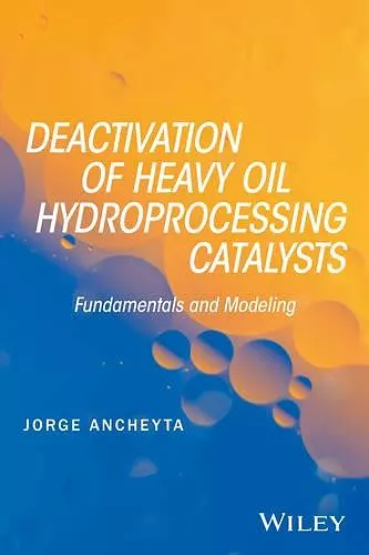 Deactivation of Heavy Oil Hydroprocessing Catalysts cover