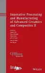 Innovative Processing and Manufacturing of Advanced Ceramics and Composites II cover