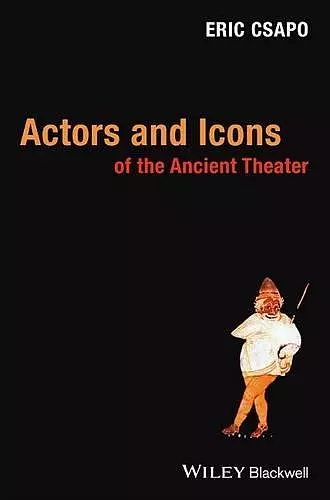 Actors and Icons of the Ancient Theater cover