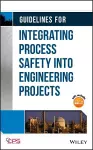 Guidelines for Integrating Process Safety into Engineering Projects cover