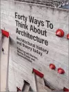 Forty Ways to Think About Architecture cover