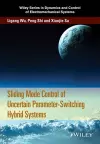 Sliding Mode Control of Uncertain Parameter-Switching Hybrid Systems cover