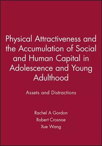 Physical Attractiveness and the Accumulation of Social and Human Capital in Adolescence and Young Adulthood cover