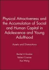 Physical Attractiveness and the Accumulation of Social and Human Capital in Adolescence and Young Adulthood cover