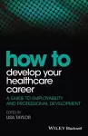 How to Develop Your Healthcare Career cover