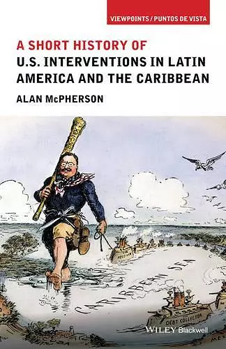 A Short History of U.S. Interventions in Latin America and the Caribbean cover