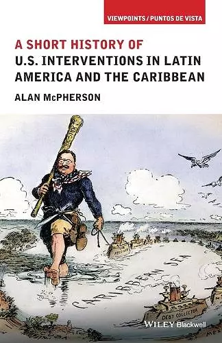 A Short History of U.S. Interventions in Latin America and the Caribbean cover