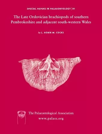 Special Papers in Palaeontology, The Late Ordovician Brachiopods of Southern Pembrokeshire and Adjacent South-Western Wales cover