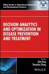 Decision Analytics and Optimization in Disease Prevention and Treatment cover