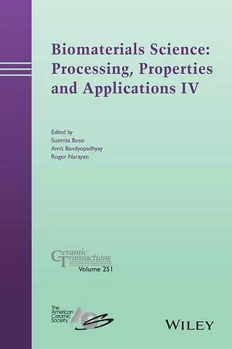 Biomaterials Science: Processing, Properties and Applications IV cover