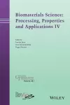 Biomaterials Science: Processing, Properties and Applications IV cover