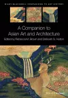 A Companion to Asian Art and Architecture cover