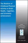 The Relation of Childhood Physical Activity to Brain Health, Cognition, and Scholastic Achievement cover
