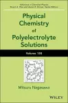 Physical Chemistry of Polyelectrolyte Solutions, Volume 158 cover