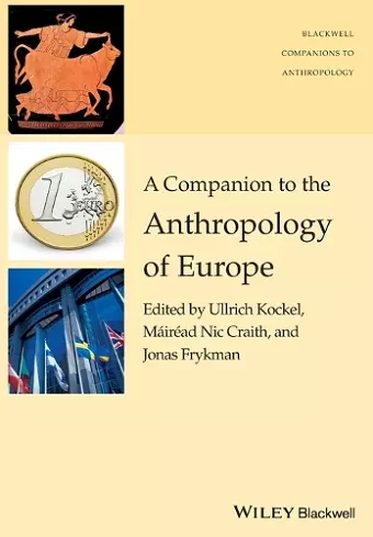 A Companion to the Anthropology of Europe cover