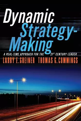 Dynamic Strategy-Making: A Real-Time Approach for the 21st Century Leader cover