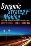 Dynamic Strategy-Making: A Real-Time Approach for the 21st Century Leader cover