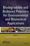 Biodegradable and Biobased Polymers for Environmental and Biomedical Applications cover