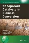 Nanoporous Catalysts for Biomass Conversion cover