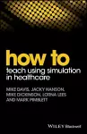 How to Teach Using Simulation in Healthcare cover