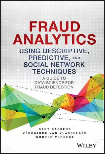 Fraud Analytics Using Descriptive, Predictive, and Social Network Techniques cover