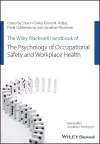 The Wiley Blackwell Handbook of the Psychology of Occupational Safety and Workplace Health cover