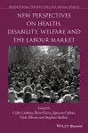 New Perspectives on Health, Disability, Welfare and the Labour Market cover