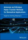Antennas and Wireless Power Transfer Methods for Biomedical Applications cover