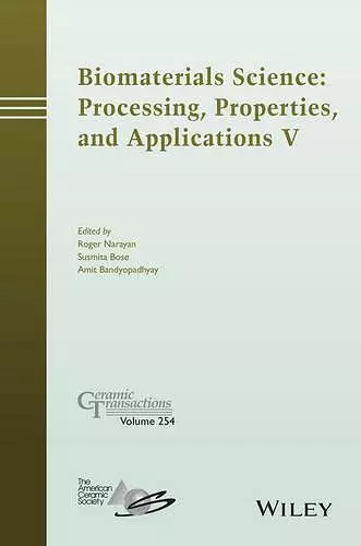 Biomaterials Science: Processing, Properties and Applications V cover